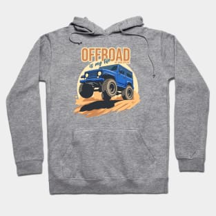 Offroad is my life get more explore Hoodie